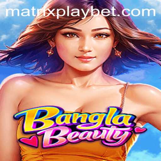 Embark on a Thrilling Adventure with BanglaBeauty: The MATRIXPLAY Experience
