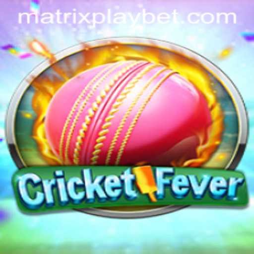CricketFever: Embracing the Spirit of the Game with MATRIXPLAY