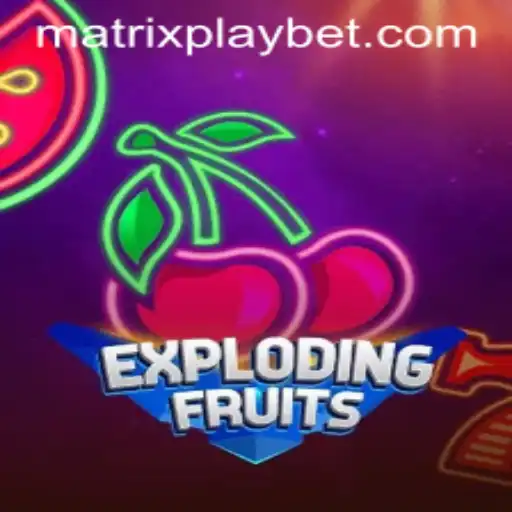 ExplodingFruits: A Deep Dive into the New Sensation with MATRIXPLAY
