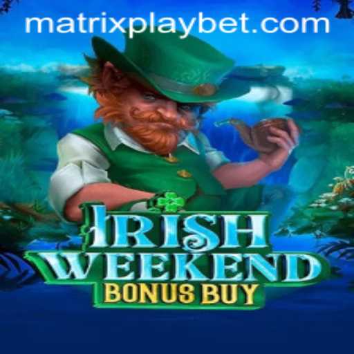 Discover the Thrill of IrishWeekendBonusBuy: An Insight into MATRIXPLAY