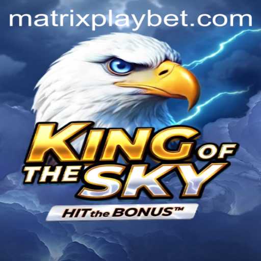 Unveiling the Epic Adventure of KingOfTheSky: A Dive into the Revolutionary MATRIXPLAY