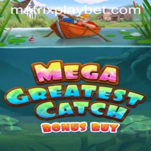 Exploring the Exciting World of MegaGreatestCatchBonusBuy: A Dive into MATRIXPLAY