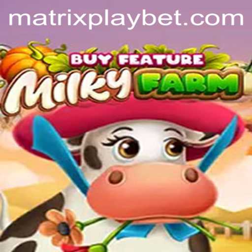 Explore the World of MilkyFarmBuyFeature: A Dive into the Exciting MATRIXPLAY Mechanism