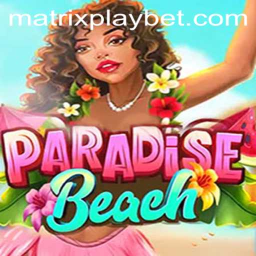 ParadiseBeach: Dive into the World of MATRIXPLAY