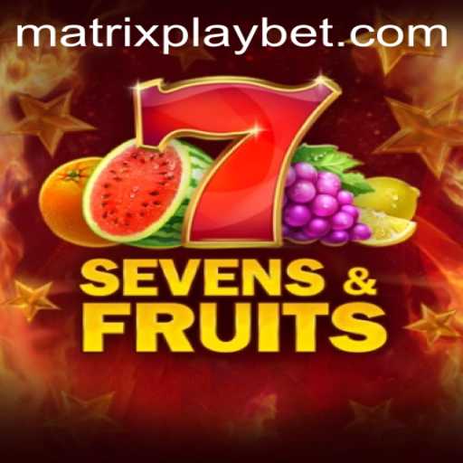 Discover the Exciting World of SevensFruits with MATRIXPLAY