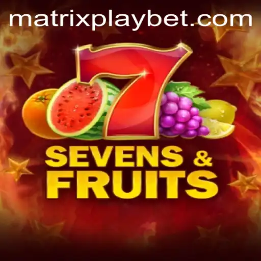 Discover the Exciting World of SevensFruits with MATRIXPLAY
