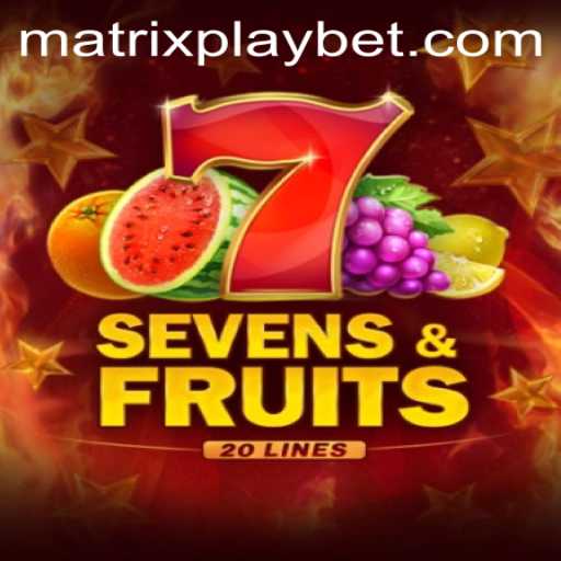 Exploring the Exciting World of SevensFruits20 with MATRIXPLAY