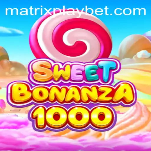 Exploring the Thrills of SweetBonanza1000: A MATRIXPLAY Experience