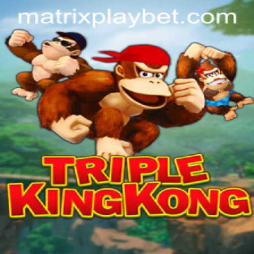 TripleKingKong: The Ultimate Gaming Experience with MATRIXPLAY