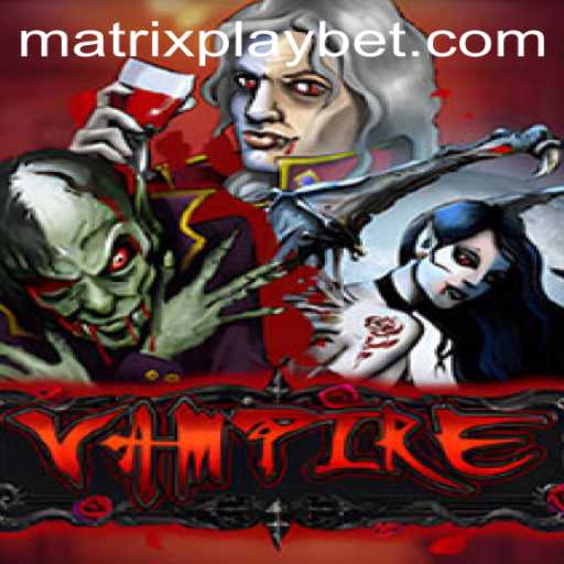 Vampire: The Game that Redefines Strategy with MATRIXPLAY Mechanics